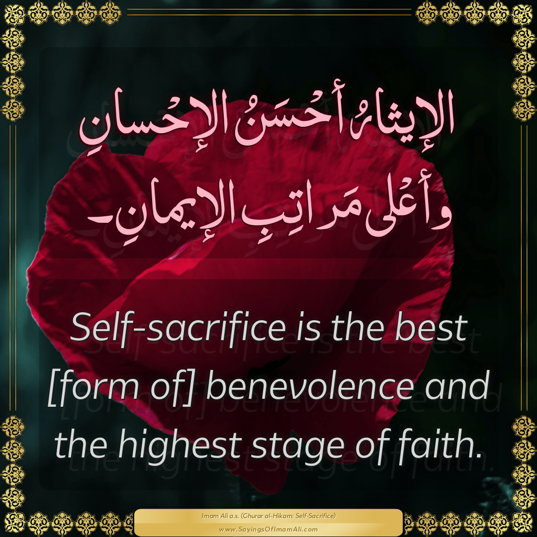 Self-sacrifice is the best [form of] benevolence and the highest stage of...